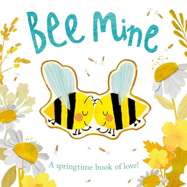 Bee Mine - A springtime book of love